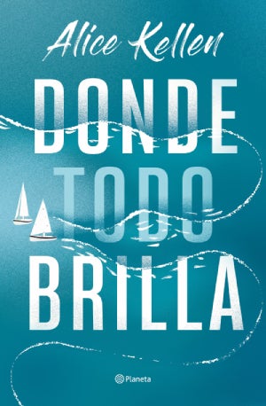Donde todo brilla – Alice Kellen: Autora, sinopsis, editorial y toda la informacion : Entretenimiento de España