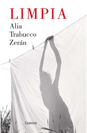 Limpia – Alia Trabucco Zeran: Autora, editorial, sinopsis y toda la informacion : Entretenimiento de España