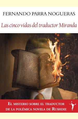 ‘Las cinco vidas del traductor Miranda’, la historia imaginada del hombre amenazado de muerte que tradujo a Salman Rushdie : Entretenimiento de España